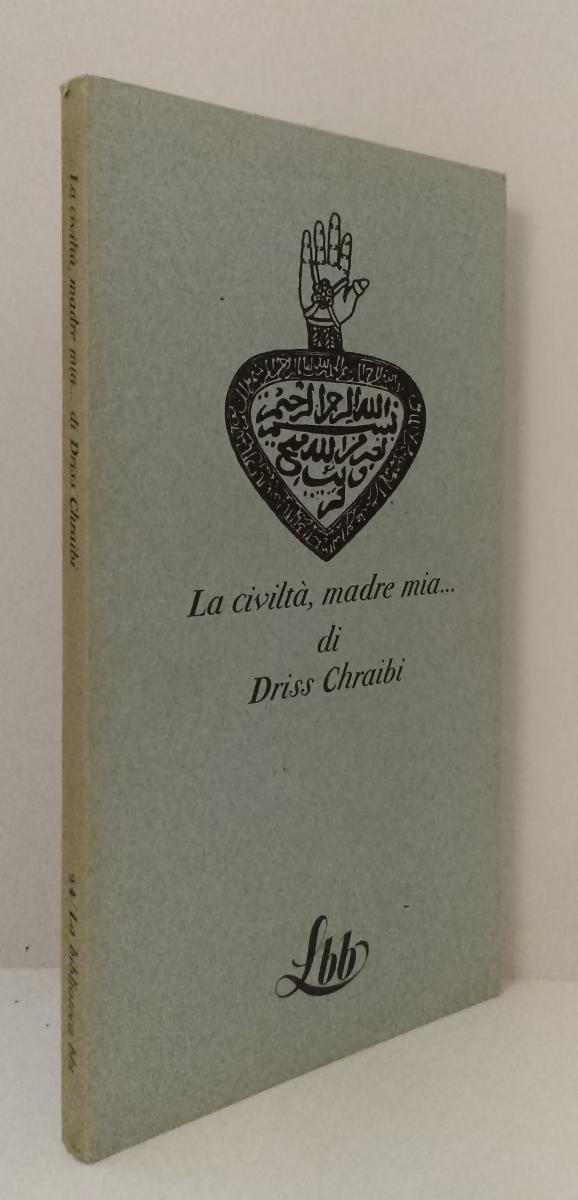 LT- CIVILTA MADRE MIA - DRISS CHRAIBI - FRANCO MARIA RICCI - BIBLIOTECA BLU LBB