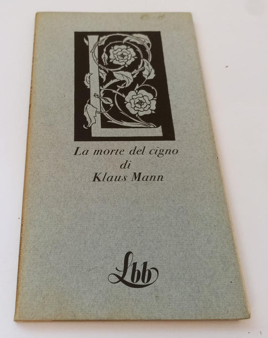 LT- LA MORTE DEL CIGNO - KLAUS MANN - FRANCO MARIA RICCI - BIBLIOTECA BLU LBB