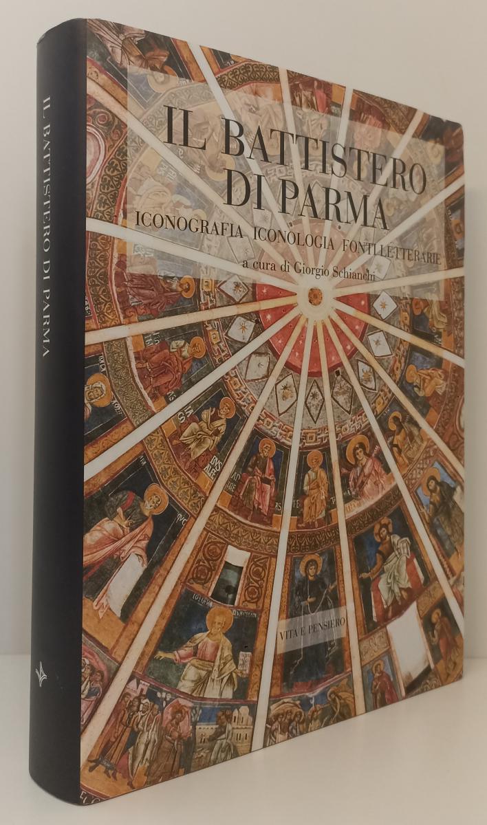 LT- IL BATTISTERO DI PARMA ICONOGRAFIA ICONOLOGIA - SCHIANCHI ---- 1999- CS- WPR