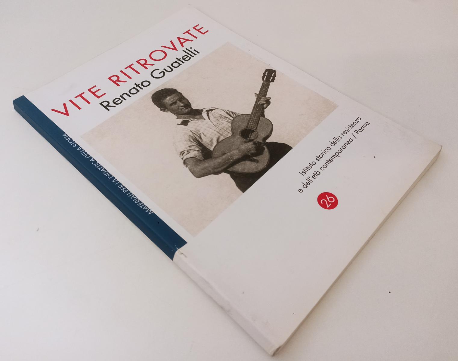 LS- VITE RITROVATE RENATO GUATELLI- ISTITUTO STORICO RESISTENZA 26- 2019- B- WPR