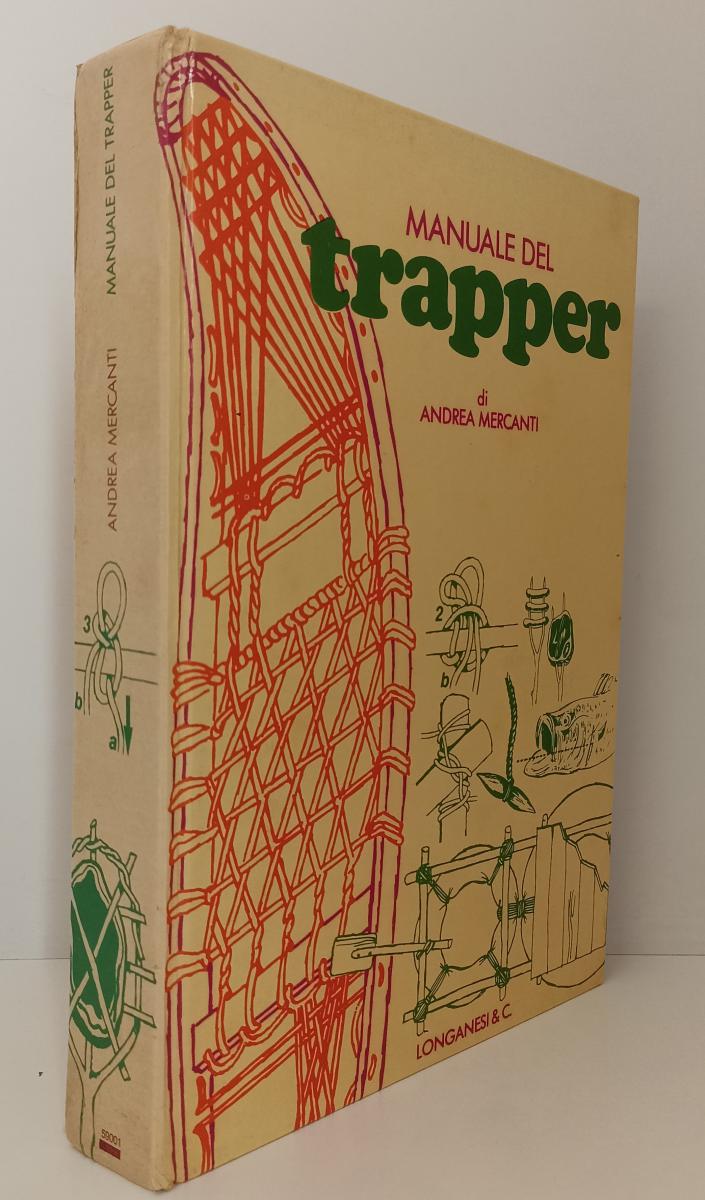 LZ- MANUALE DEL TRAPPER - ANDREA MERCANTI - LONGANESI -- 3a ED. - 1977 - C- RGZ