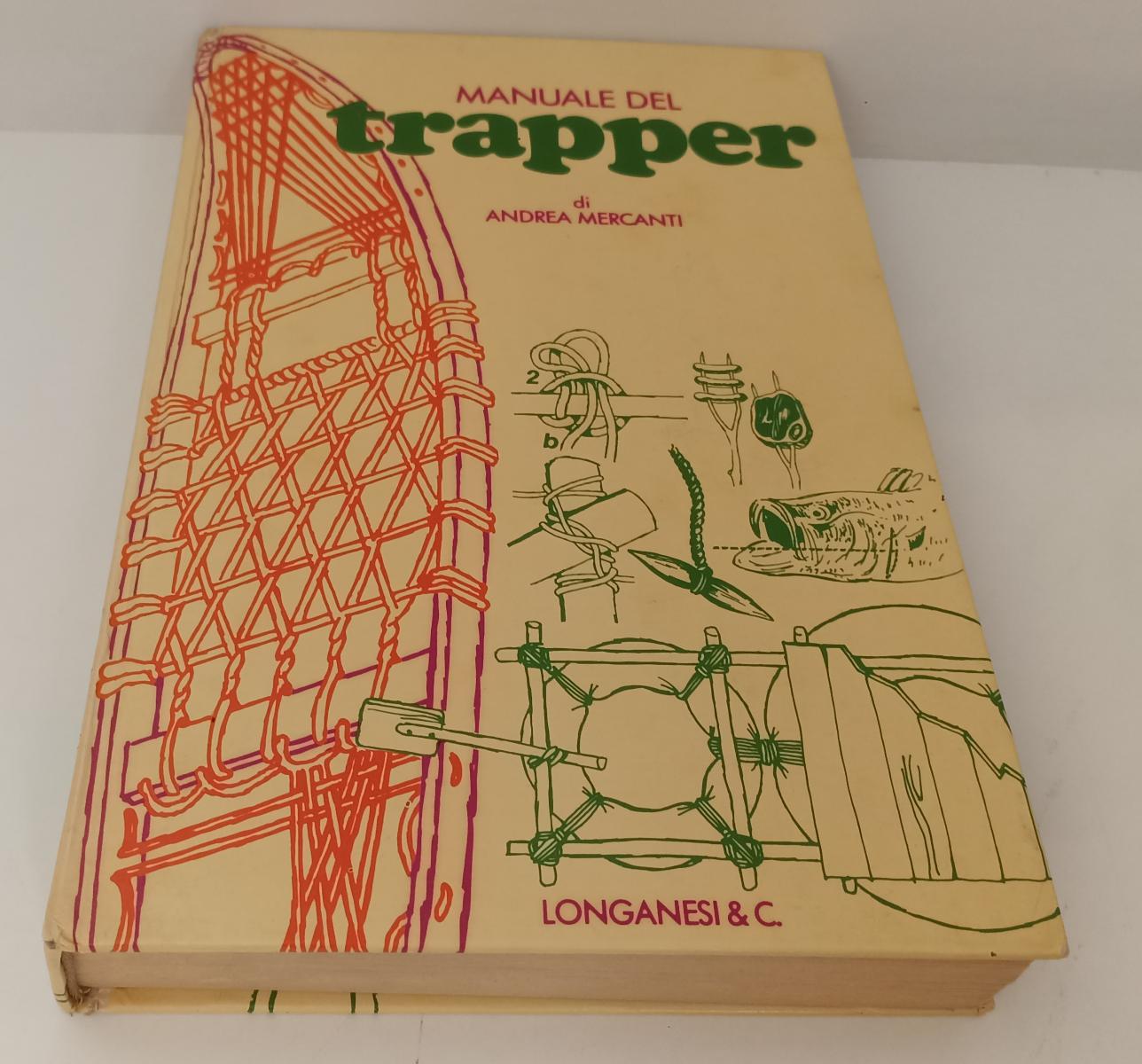 LZ- MANUALE DEL TRAPPER - ANDREA MERCANTI - LONGANESI -- 3a ED. - 1977 - C- RGZ