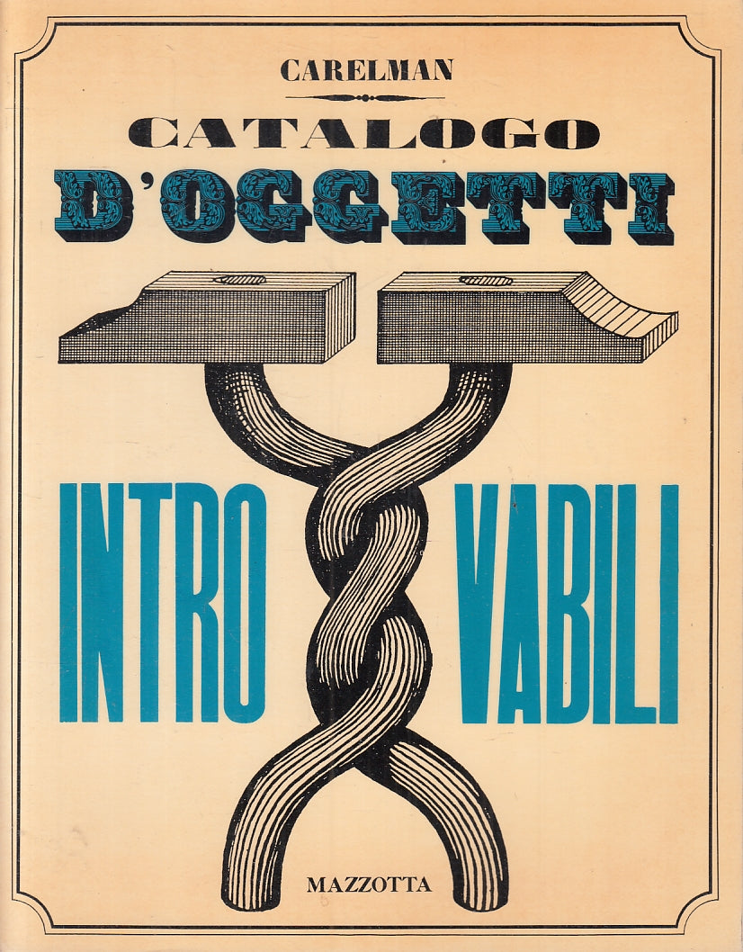 LT- CATALOGO D'OGGETTI INTROVABILI - CARELMAN - MAZZOTTA --- 1969 - B - ZFS348