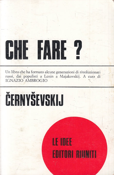 LS- CHE FARE? VOLUME 2- CERNYSEVSKIJ- EDITORI RIUNITI- LE IDEE-- 1977- B- ZFS320