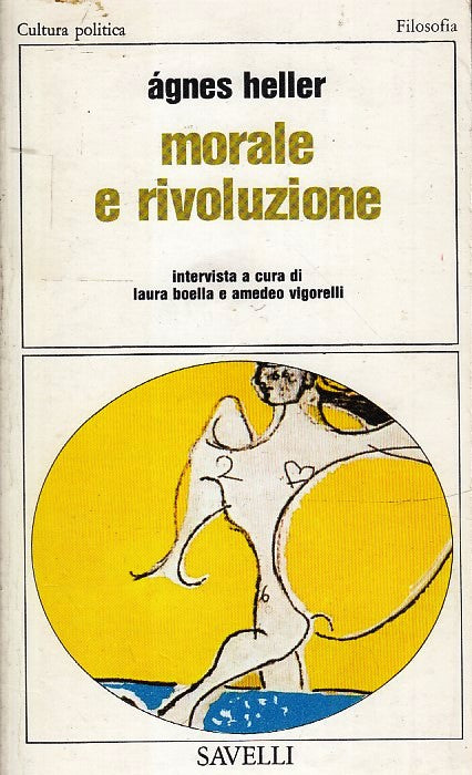 LS- MORALE E RIVOLUZIONE - AGNES HELLER - SAVELLI --- 1979 - B - ZFS88