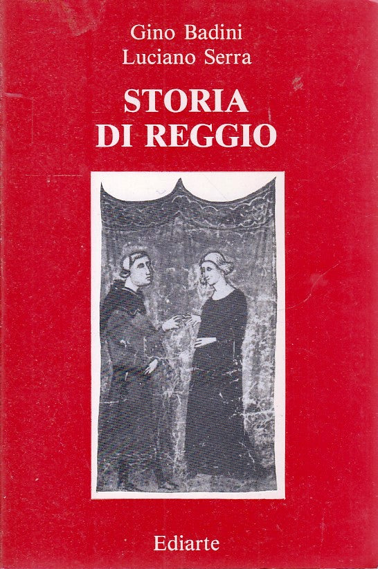 LS- STORIA DI REGGIO - GINO BADINI LUCIANO SERRA - EDIARTE --- 1985 - B - ZFS88