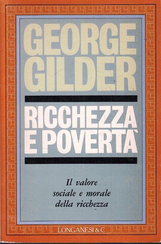 LS- RICCHEZZA E POVERTA' - GEORGE GILDER - LONGANESI - CAMMEO -- 1984- B- ZFS134