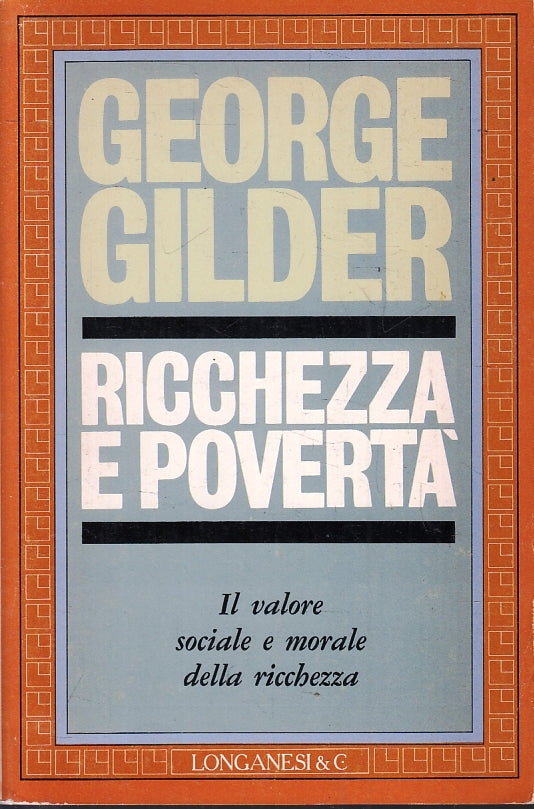 LS- RICCHEZZA E POVERTA' - GEORGE GILDER - LONGANESI - CAMMEO -- 1984- B- ZFS134