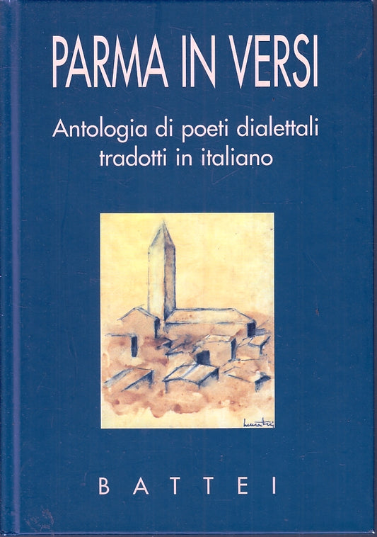 LN- PARMA IN VERSI ANTOLOGIA POETI DIALETTALI TRADOTTI-- BATTEI- 1995- C- ZFS270