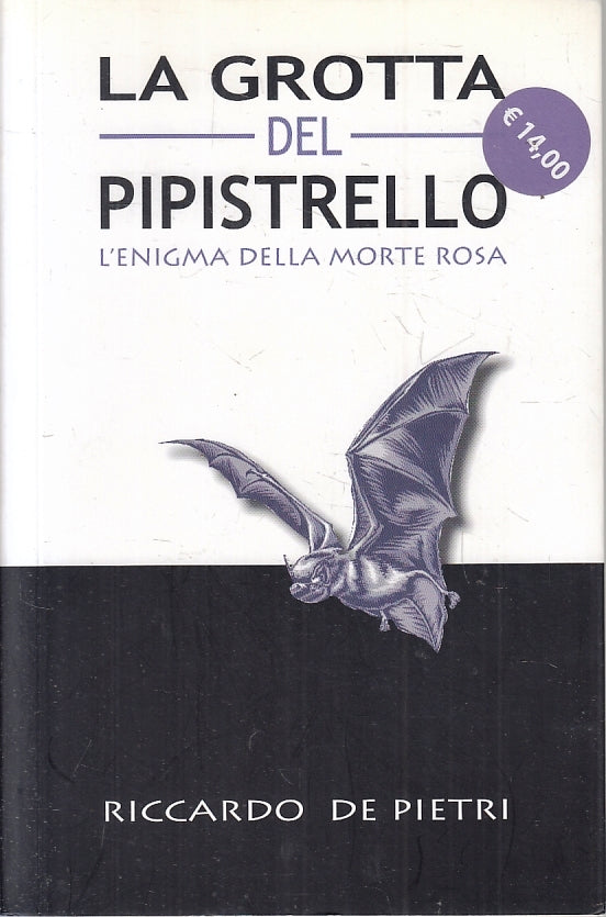 LG- LA GROTTA E IL PIPISTRELLO MORTE ROSA- RICCARDO DE PIETRI---- 2008- B-ZFS270
