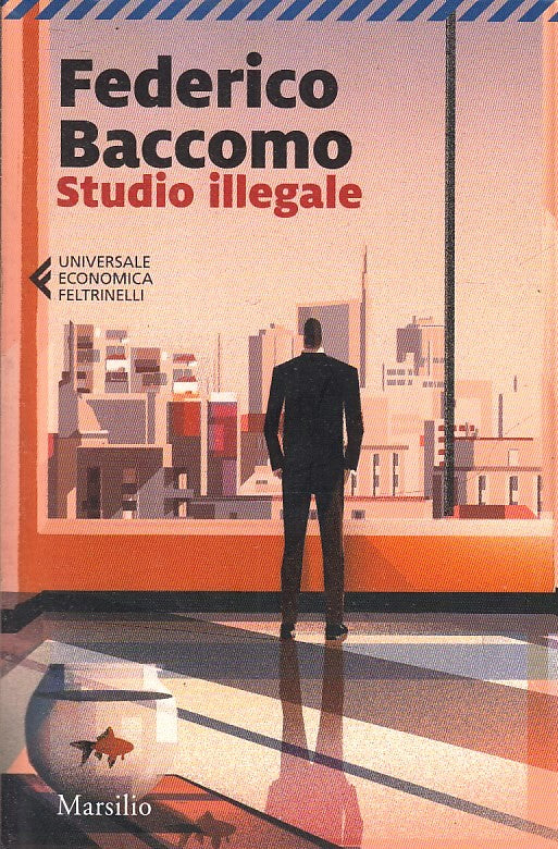 LN- STUDIO ILLEGALE - FEDERICO BACCOMO - FELTRINELLI - UE MARSILIO --- B - XFS