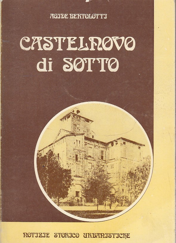 LV- CASTELNOVO DI SOTTO NOTIZIE STORICO URBANISTICHE- BERTOLOTTI- 1981- B-ZFS643