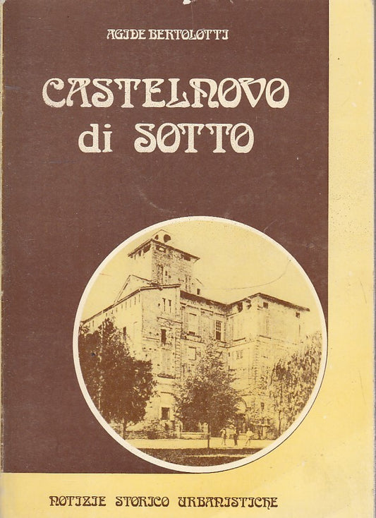 LV- CASTELNOVO DI SOTTO NOTIZIE STORICO URBANISTICHE- BERTOLOTTI- 1981- B-ZFS643