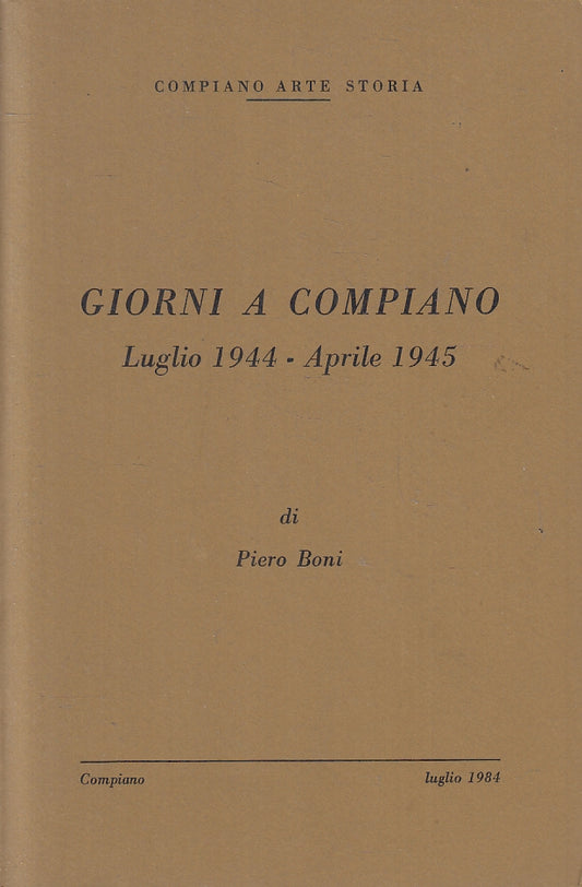 LS- GIORNI A COMPIANO LUGLIO 1944 APRILE 1945 - PIERO BONI ---- 1984 - B- ZFS642