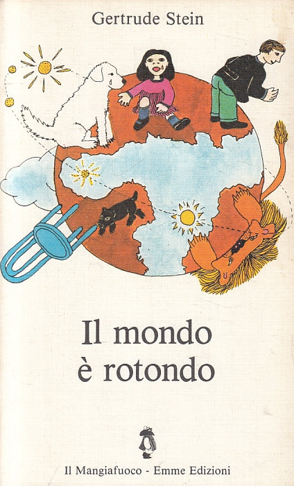 LB- IL MONDO E' ROTONDO - GERTRUDE STEIN- EMME- IL MANGIAFUOCO-- 1980- B- ZFS642