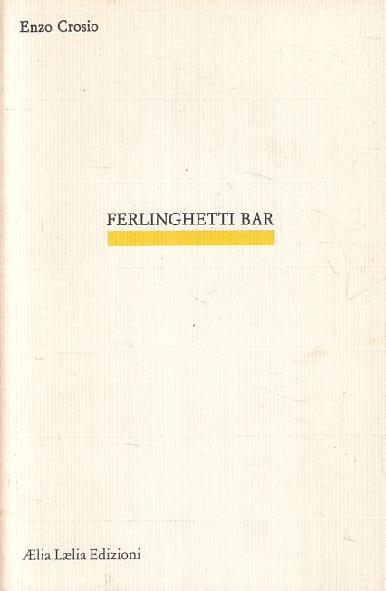 LN- FERLINGHETTI BAR- ENZO CROSIO - AELIA LAELIA EDIZIONI --- 1986 - B - ZFS642