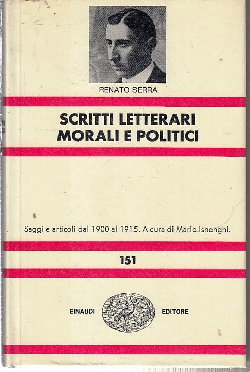 LS- SCRITTI LETTERARI E POLITICI- RENATO SERRA- EINAUDI- NUE 151-- 1974- CS- XFS