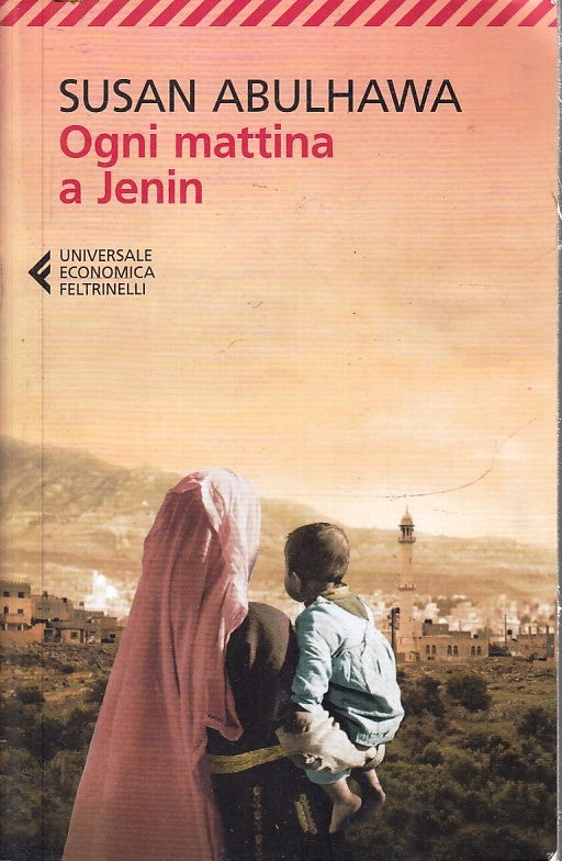 LN- OGNI MATTINA A JENIN - ABULHAWA - FELTRINELLI- UNIVERSALE ECONOMICA- B - XFS