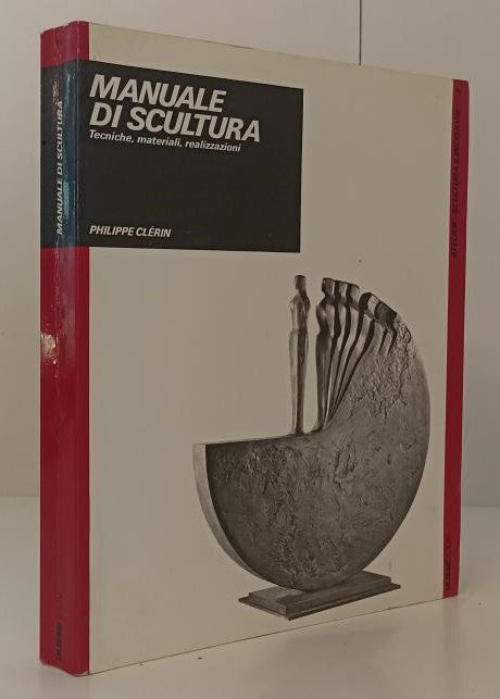 LZ- MANUALE DI SCULTURA TECNICHE MATERIALI - CLERIN - ULISSE --- 1988- B- YFS762
