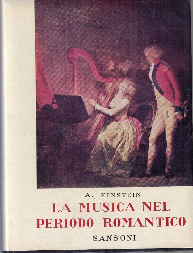 LS- LA MUSICA NEL PERIODO ROMANTICO - EINSTEIN - SANSONI --- 1952 - CS - ZFS485