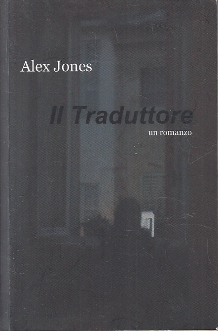 LN- IL TRADUTTORE - ALEX JONES - ILMIOLIBRO.IT --- 2011 - B - ZFS527