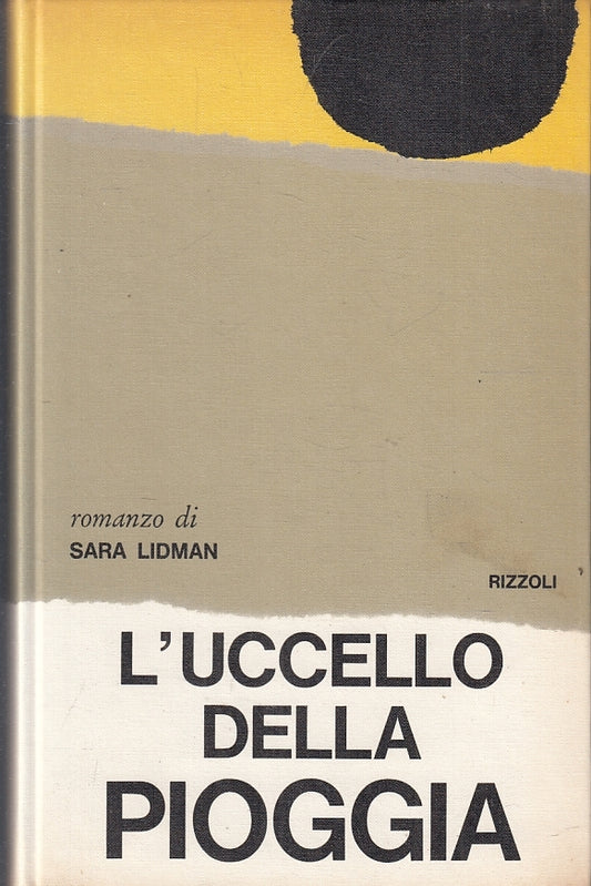 LN- L'UCCELLO DELLA PIOGGIA - SARA LIDMAN - RIZZOLI- LA SCALA-- 1963- CS- ZFS527