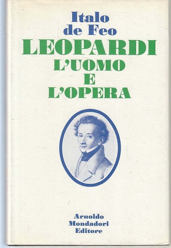 LS- LEOPARDI L'UOMO E L'OPERA- ITALO DE FEO- MONDADORI-- 1a ED.- 1972- CS-ZFS527