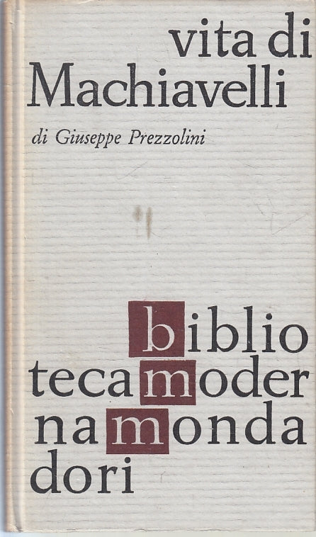 LS- VITA DI MACHIAVELLI - GIUSEPPE PREZZOLINI - MONDADORI - BMM--- C- ZFS527