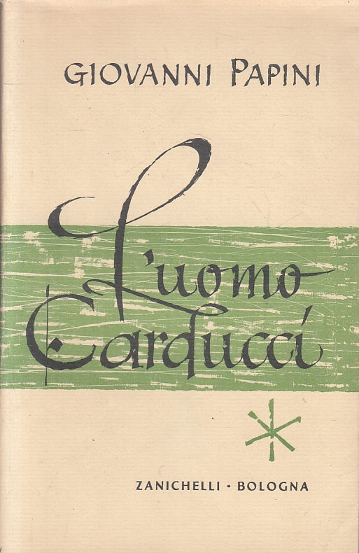 LS- L'UOMO CARDUCCI - GIOVANNI PAPINI - ZANICHELLI --- 1947 - BS - ZFS531