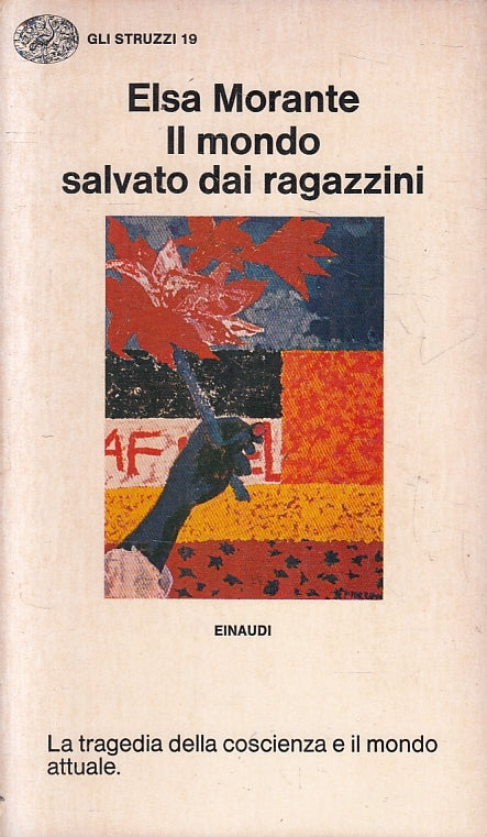 LN- IL MONDO SALVATO DAI RAGAZZINI- ELSA MORANTE- EINAUDI- GLI STRUZZI--- B- XFS