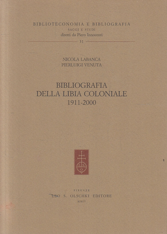 LZ- BIBLIOGRAFIA LIBIA COLONIALE - LABANCA VENUTA- LEO OLSCHKI--- 2004- B- YFS15
