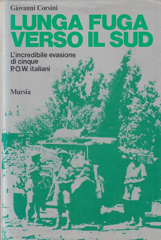 LS- LUNGA FUGA VERSO IL SUD P.O.W. - GIOVANNI CORSINI- MURSIA--- 1979- BS- YFS15