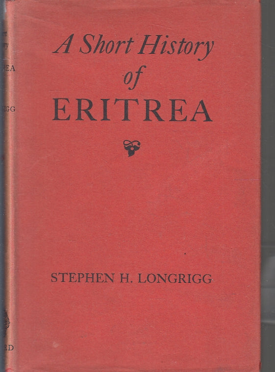 LZ- A SHORT OF ERITREA - STEPHEN H. LONGRIGG - CLARENDON PRESS--- 1945- CS- YFS6