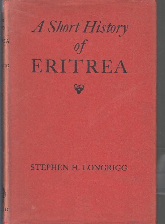 LZ- A SHORT OF ERITREA - STEPHEN H. LONGRIGG - CLARENDON PRESS--- 1945- CS- YFS6