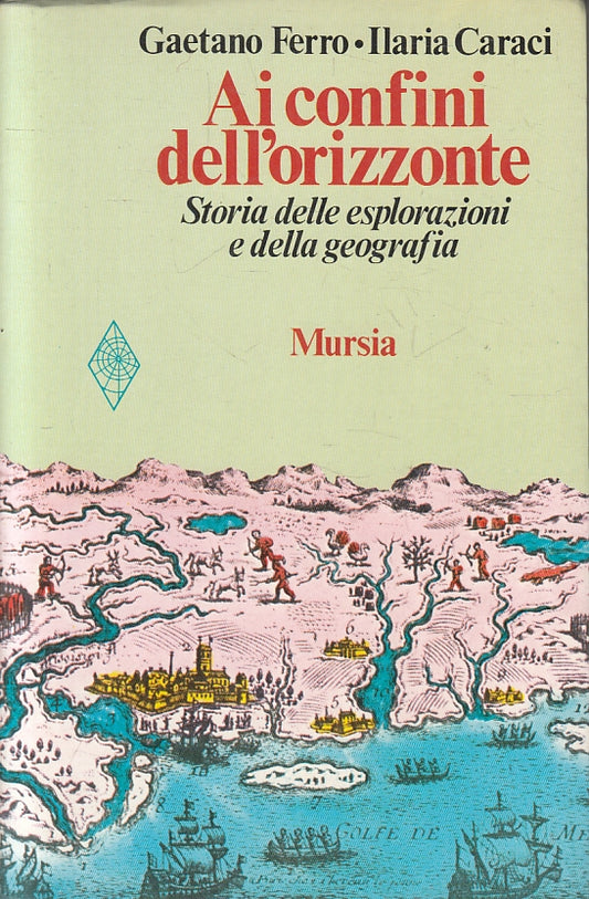 LS- AI CONFINI DELL'ORIZZONTE - FERRO CARACI - MURSIA --- 1979- B- YFS5