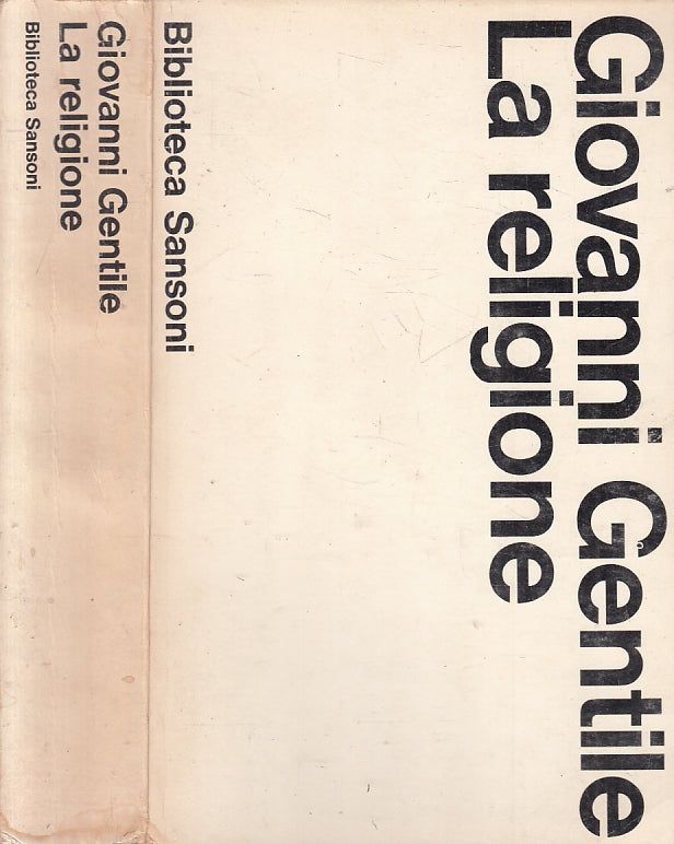 LS- LA RELIGIONE - GIOVANNI GENTILI - BIBLIOTECA SANSONI --- 1965- B- YFS19