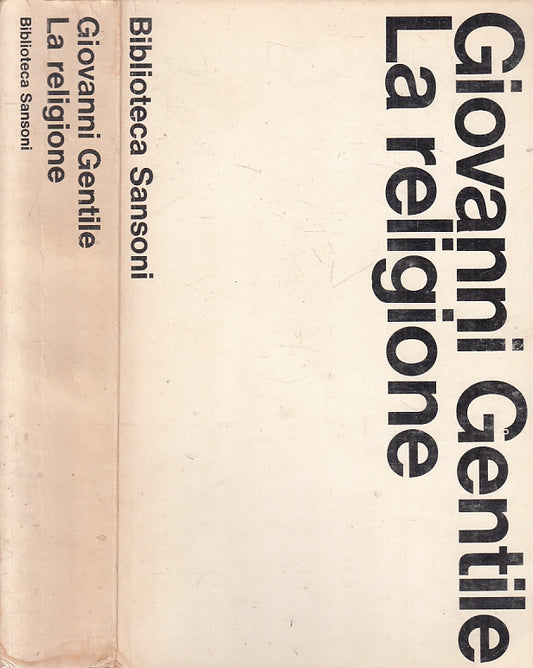 LS- LA RELIGIONE - GIOVANNI GENTILI - BIBLIOTECA SANSONI --- 1965- B- YFS19