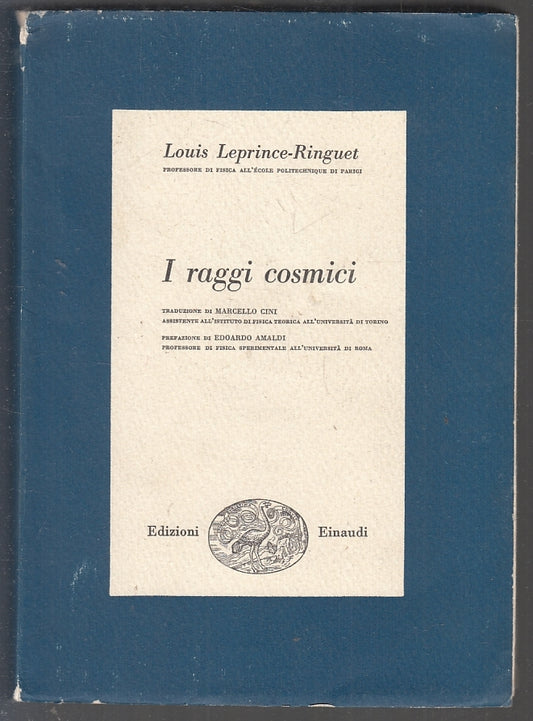 LZ- I RAGGI COSMICI- LOUIS LEPRINCE RINGUET- EINAUDI- SCIENTIFICHE-- 1954- B-XFS