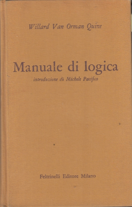 LZ- MANUALE DI LOGICA - WILLARD VAN ORMAN QUINE - FELTRINELLI ---- C - XFS5
