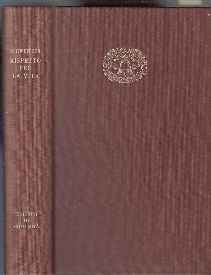 LS- RISPETTO PER LA VITA- ALBERT SCHWEITZER- ED. DI COMUNITA'--- 1957- C- ZFS481