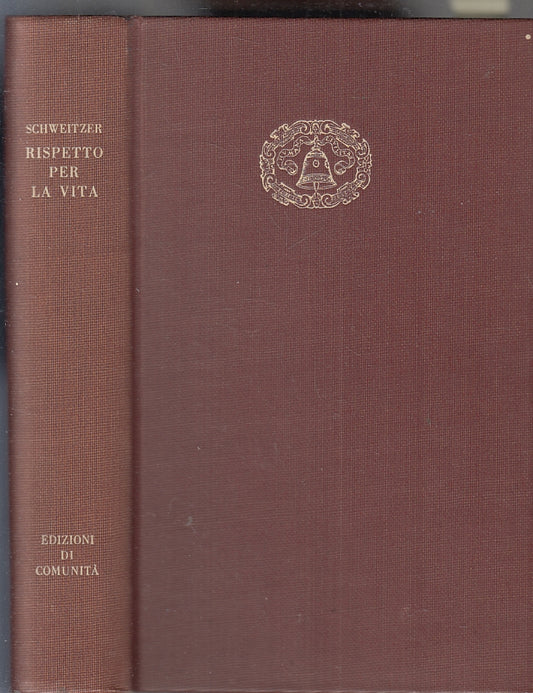 LS- RISPETTO PER LA VITA- ALBERT SCHWEITZER- ED. DI COMUNITA'--- 1957- C- ZFS481