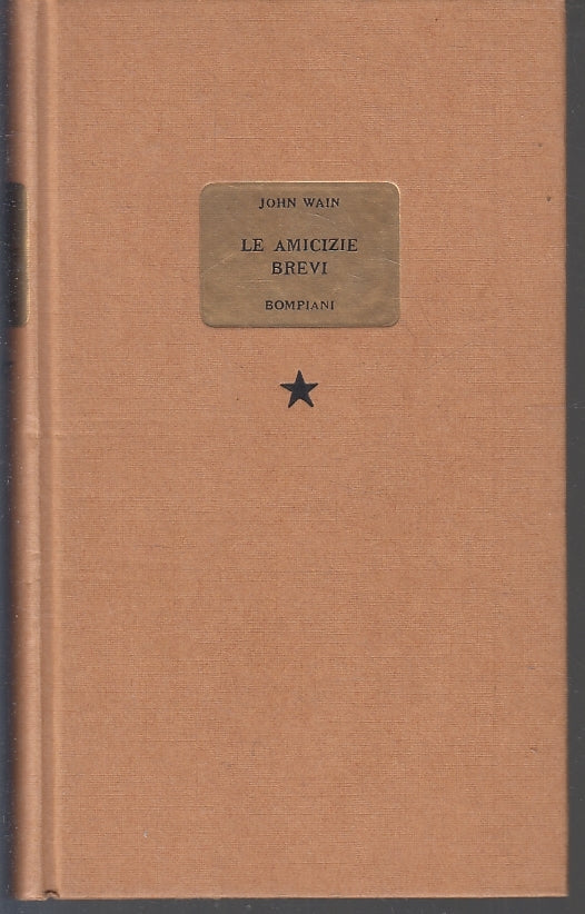 LN- LE AMICIZIE BREVI - JOHN WAIN - BOMPIANI --- 1960 - C - ZFS481