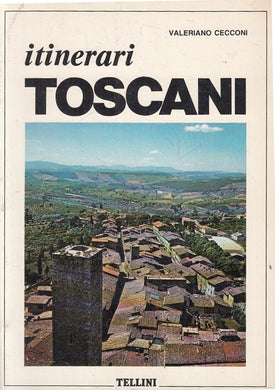 LV- ITINERARI TOSCANI - VALERIANO CECCONI - TELLINI --- 1978- B- ZFS481