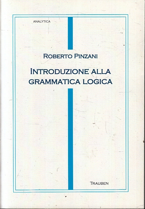 LS- INTRODUZIONE ALLA GRAMMATICA LOGICA - PINZANI - TRAUBEN --- 2002 - B- ZFS481