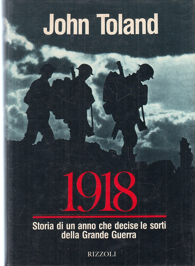 LS- 1918 STORIA GRANDE GUERRA - JOHN TOLAND- RIZZOLI--- 1982- CS- ZFS537