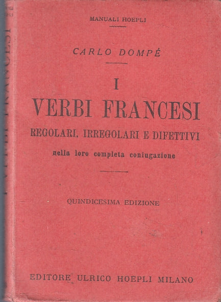 LZ- I VERBI FRANCESI REGOLARI IRREGOLARI DIFETTIVI- DOMPE'- HOEPLI- 1952- B- XFS