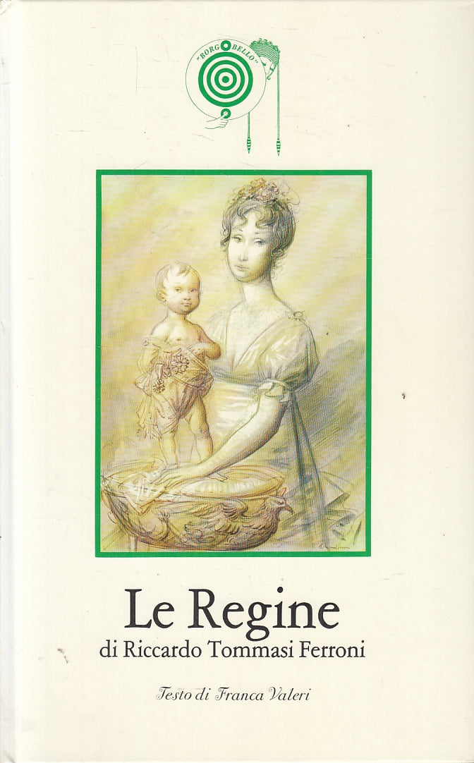 LT- LE REGINE di RICCARDO TOMMASI FERRONI - VALERI- BORGOBELLO CATALOGHI- ZFS477