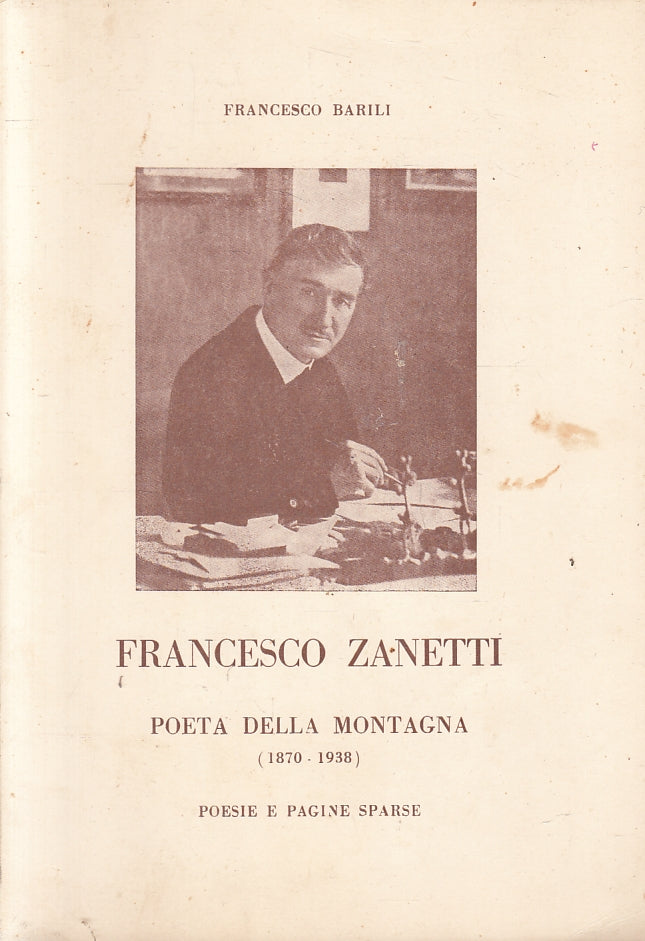 LN- FRANCESCO ZANETTI POETA DELLA MONTAGNA 1870/1938 - BARILI - PARMA- B- ZFS230
