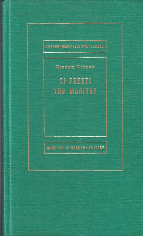 LN- CI PRESTI TUO MARITO?- GRAHAM GREENE- MONDADORI- MEDUSA- 1a - 1968- C-ZFS230