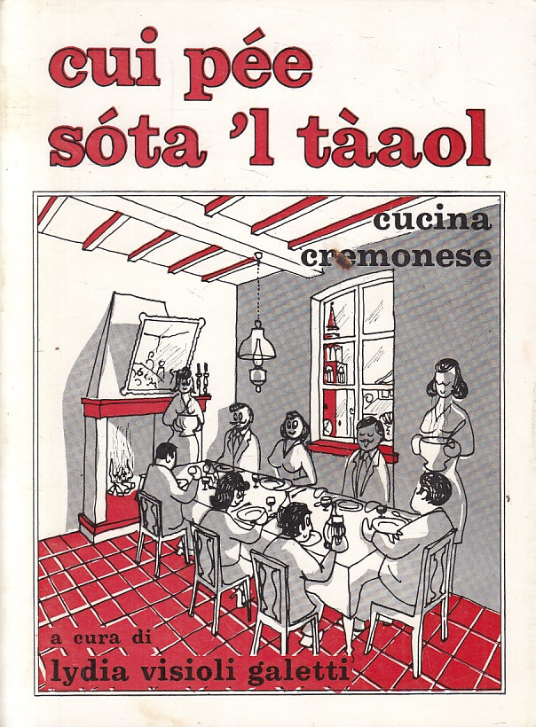 LK- CUI PEE SOTA 'L TAAOL CUCINA CREMONESE - VISIOLI GALETTI---- 1977- B- ZFS478